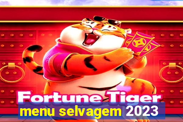 menu selvagem 2023