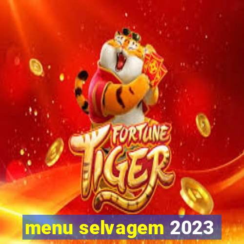 menu selvagem 2023