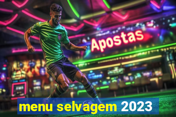 menu selvagem 2023