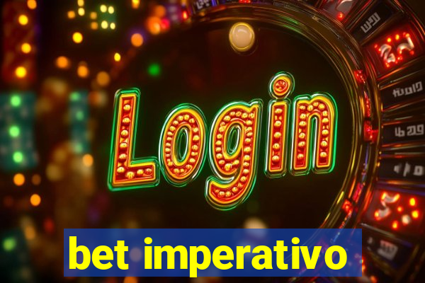 bet imperativo