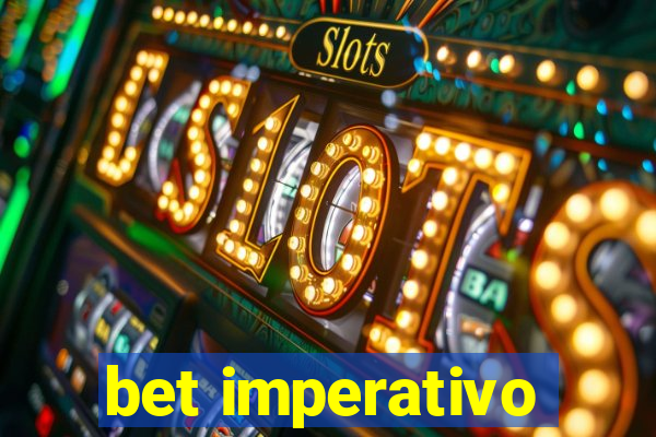 bet imperativo