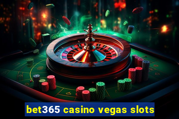 bet365 casino vegas slots