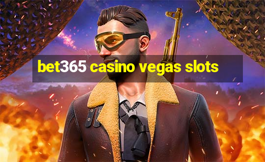 bet365 casino vegas slots