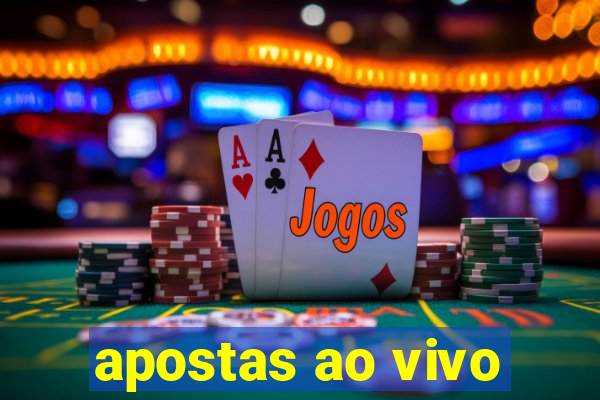 apostas ao vivo