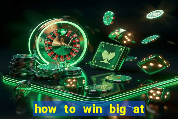 how to win big at a casino