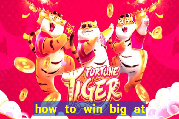 how to win big at a casino