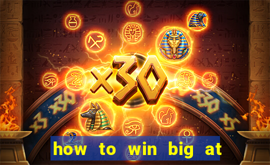 how to win big at a casino