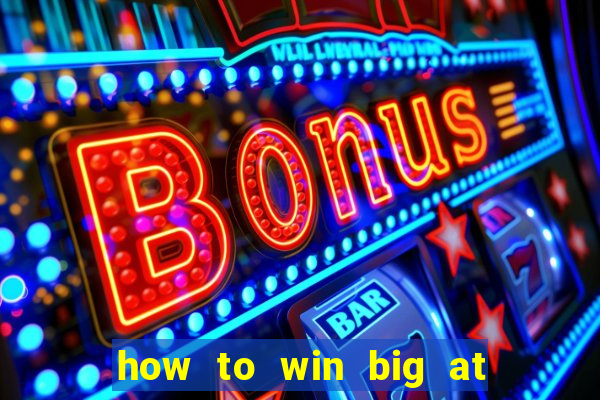 how to win big at a casino