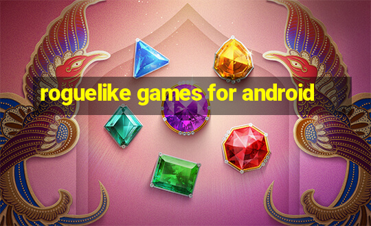 roguelike games for android