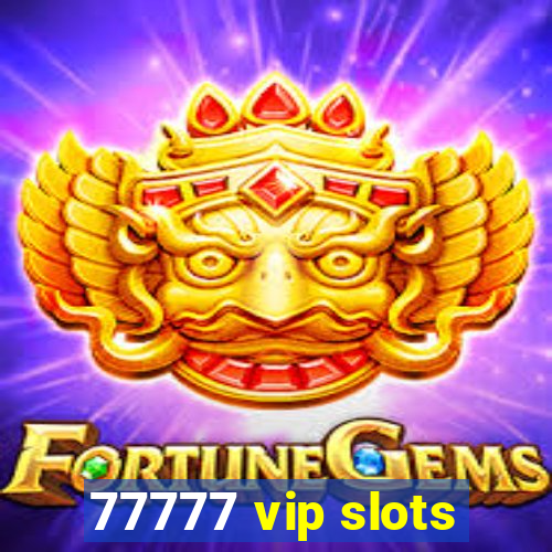 77777 vip slots