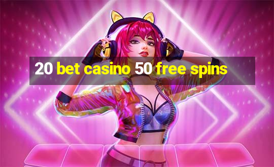 20 bet casino 50 free spins