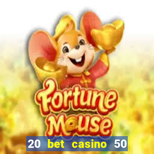 20 bet casino 50 free spins