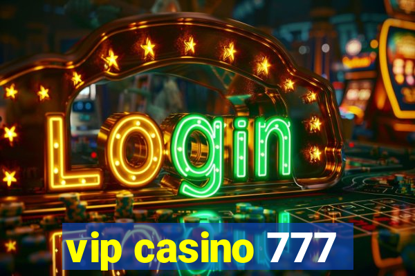 vip casino 777