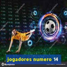 jogadores numero 14