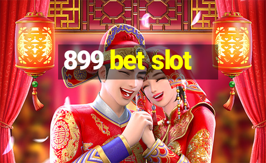 899 bet slot