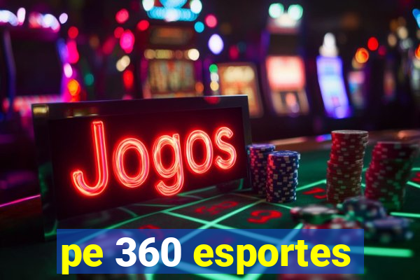 pe 360 esportes