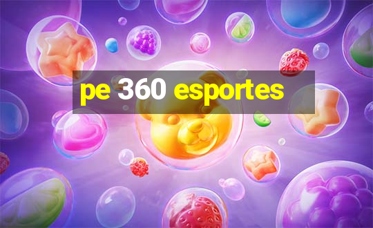 pe 360 esportes