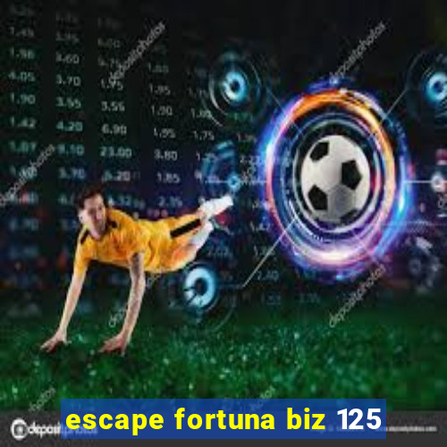 escape fortuna biz 125