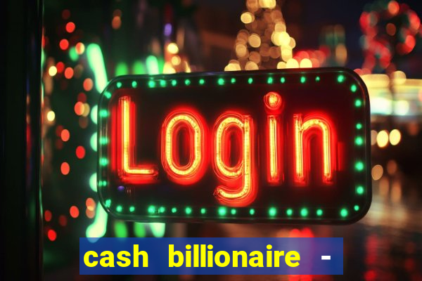 cash billionaire - vip slots