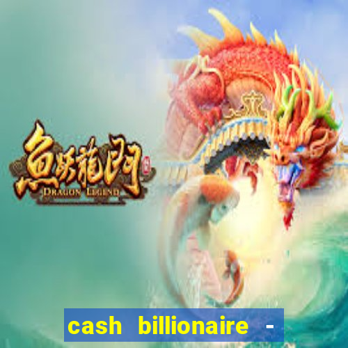 cash billionaire - vip slots