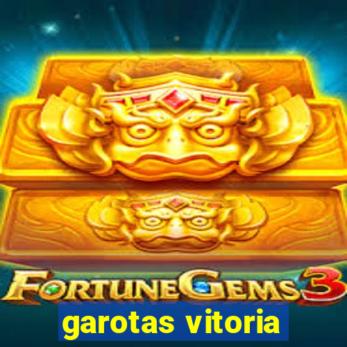 garotas vitoria