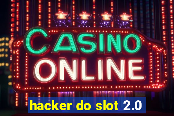 hacker do slot 2.0