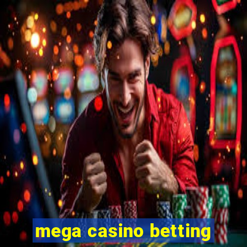 mega casino betting