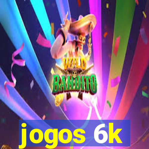 jogos 6k