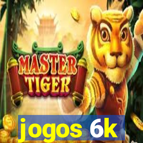 jogos 6k