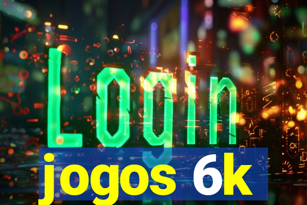 jogos 6k