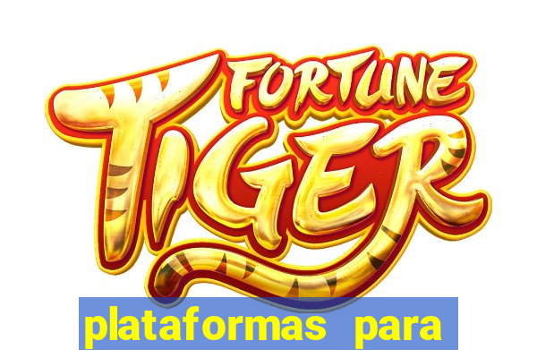 plataformas para jogar tigrinho