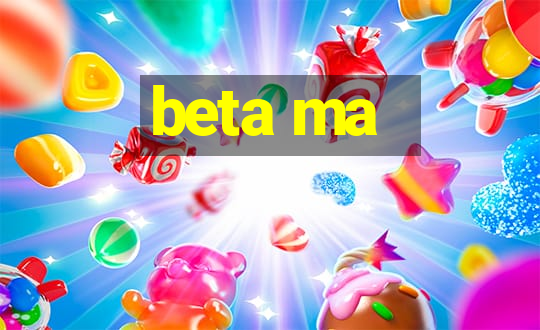 beta ma