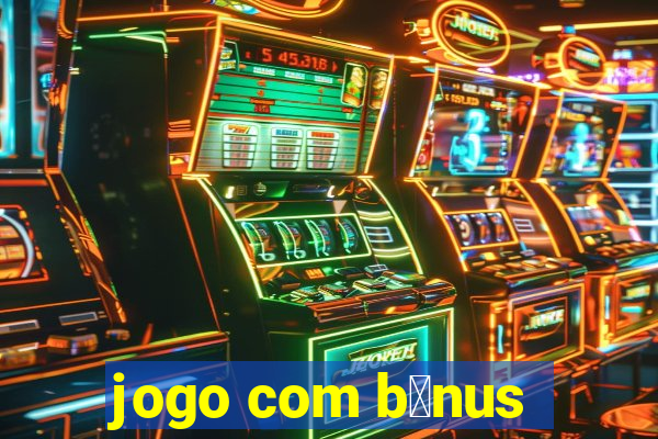 jogo com b么nus