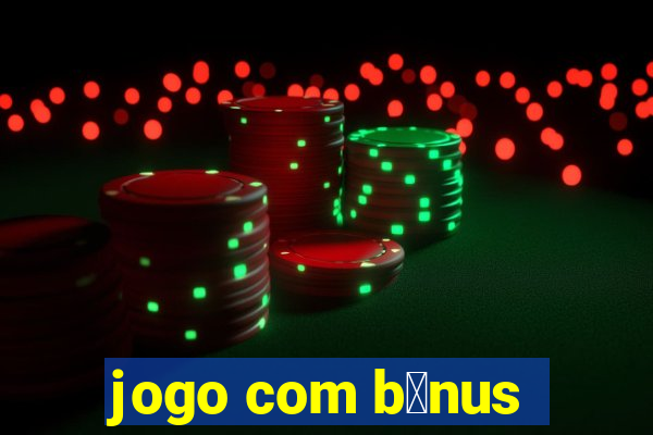 jogo com b么nus