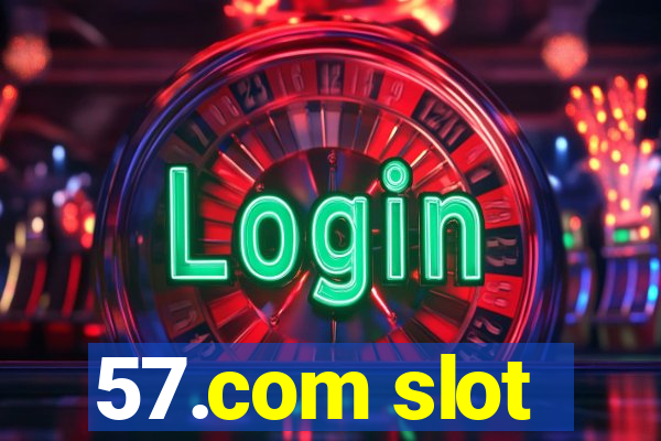 57.com slot