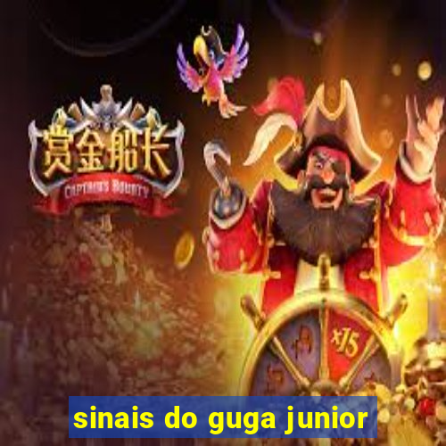 sinais do guga junior