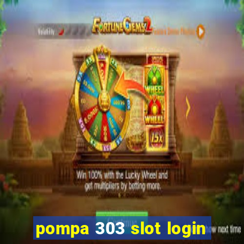 pompa 303 slot login