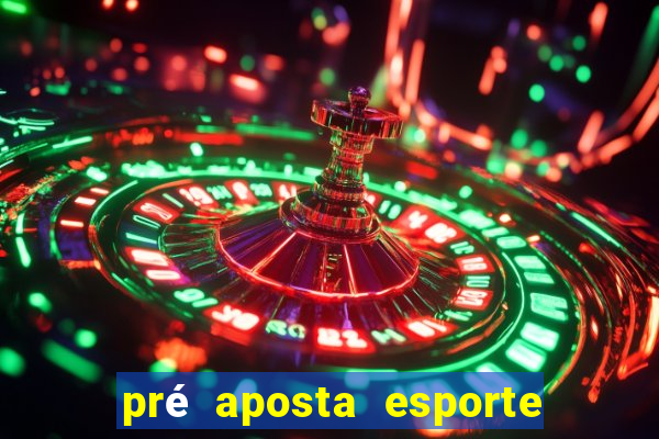 pré aposta esporte bet net