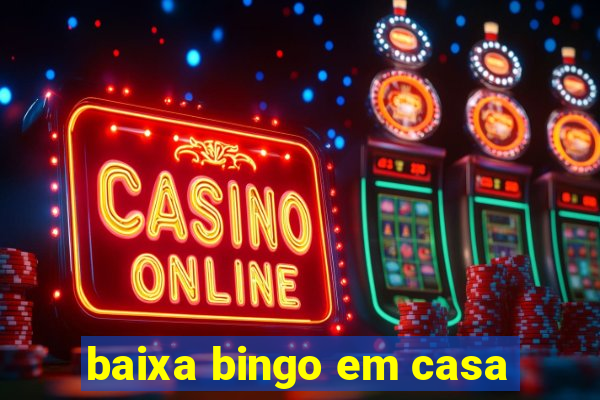 baixa bingo em casa