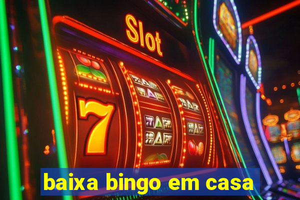 baixa bingo em casa