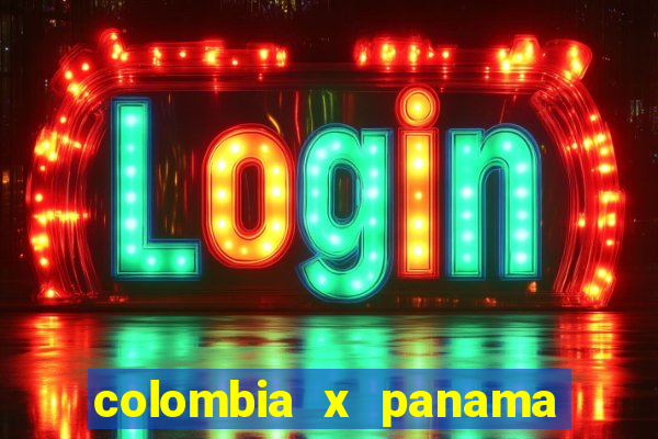 colombia x panama ao vivo