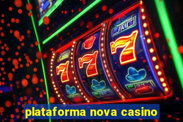 plataforma nova casino