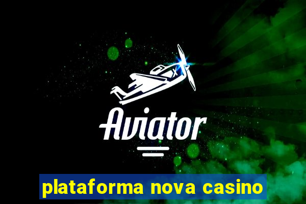 plataforma nova casino