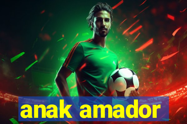 anak amador