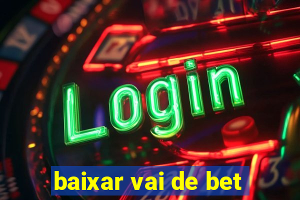 baixar vai de bet