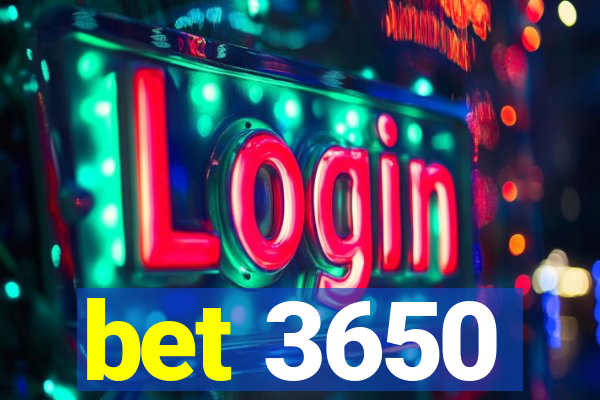 bet 3650