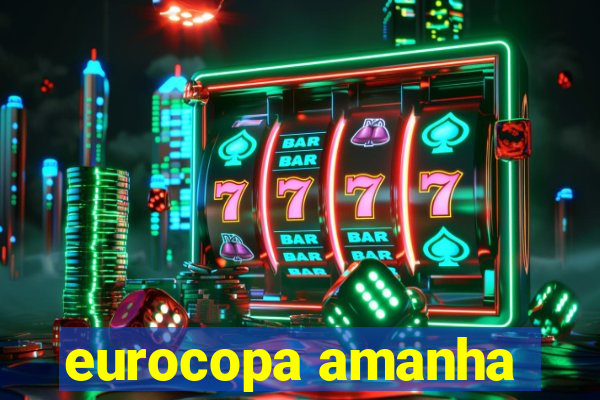 eurocopa amanha