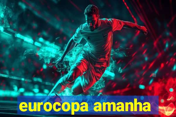 eurocopa amanha