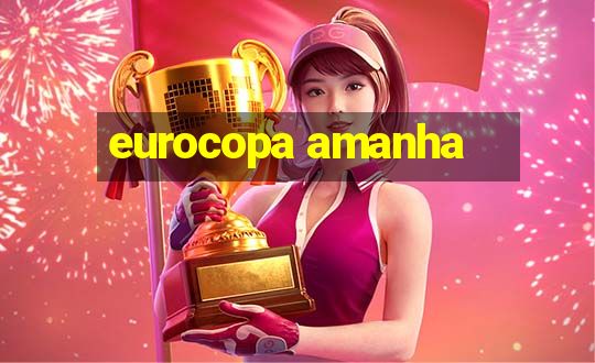 eurocopa amanha