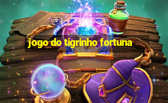 jogo do tigrinho fortuna